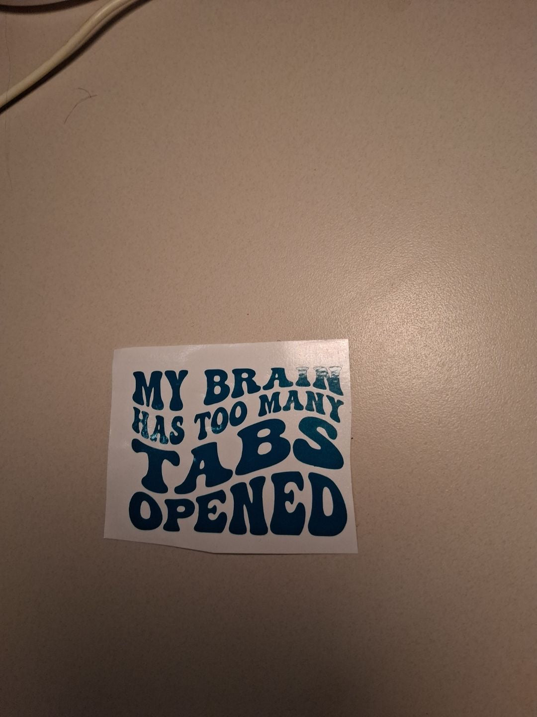 “My brain has too many tabs opened” decal