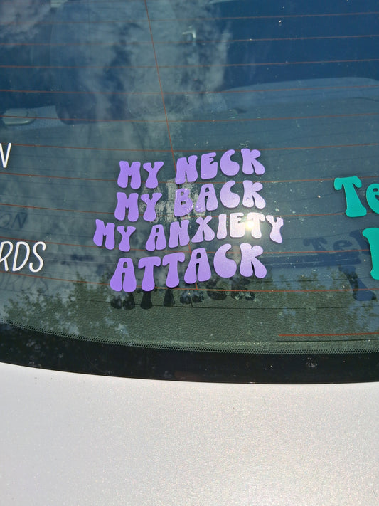 “My neck my back my anxiety attack” decal